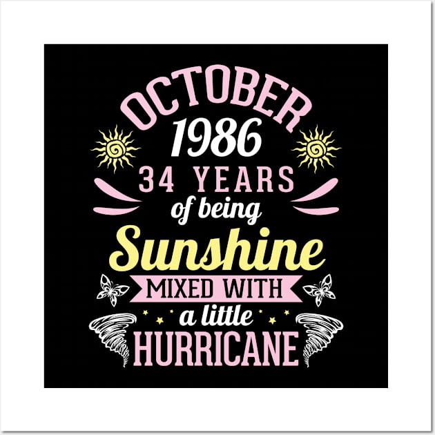 October 1986 Happy 34 Years Of Being Sunshine Mixed A Little Hurricane Birthday To Me You Wall Art by bakhanh123